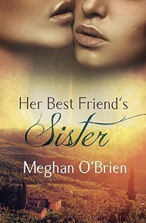 ~Pdf~ (Download) Her Best Friend's Sister BY :  Meghan O'Brien (Author)