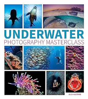 & PDF/Ebook Underwater Photography Masterclass by  Alex Mustard (Author)
