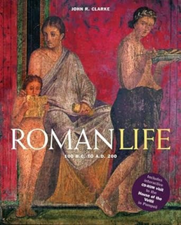 Pdf~(Download) Roman Life: 100 B.C. to A.D. 200 By  John R. Clarke (Author)  Full Version