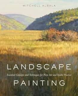 & PDF/Ebook Landscape Painting: Essential Concepts and Techniques for Plein Air and Studio Practice