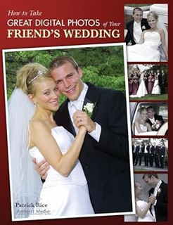 -> Read (PDF) How to Take Great Digital Photos of Your Friend's Wedding by  Patrick Rice (Photograp
