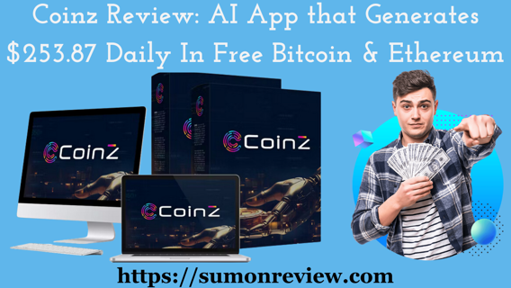 Coinz Review: World’s First AI App that Generates $253.87 Daily In Free Bitcoin & Ethereum