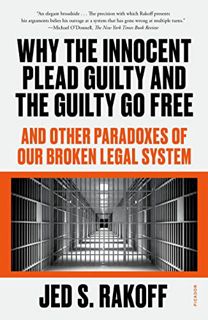 [Read] [KINDLE PDF EBOOK EPUB] Why the Innocent Plead Guilty and the Guilty Go Free: And Other Parad