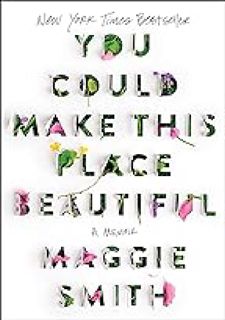 (Discover Now) You Could Make This Place Beautiful: A Memoir by Maggie Smith Full Pages