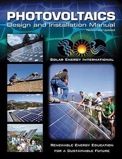READ KINDLE Photovoltaics: Design and Installation Manual By  Solar Energy International (Author)
