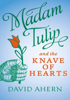 [Pdf] R.E.A.D Online Madam Tulip and the Knave of Hearts: (A Madam Tulip mystery - Book 2)