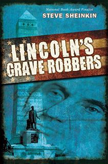 View [KINDLE PDF EBOOK EPUB] Lincoln's Grave Robbers by  Steve Sheinkin 📚