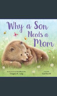 [EBOOK] 📚 Why a Son Needs a Mom: Celebrate Your Special Mother and Son Bond with this Sweet Pic