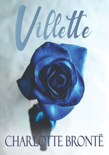 [Pdf] R.E.A.D Online Villette: A Reprint of the Original 1853 Coming-of-Age & Gothic Romance Novel