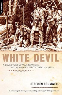 GET KINDLE PDF EBOOK EPUB White Devil: A True Story of War, Savagery, and Vengeance in Colonial Amer
