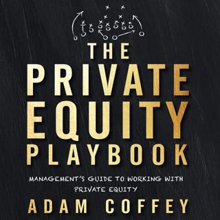 REad_E-book The Private Equity Playbook  Management's Guide to Working with Private Equity EPUB]