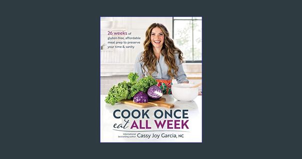 $${EBOOK} ⚡ Cook Once, Eat All Week: 26 Weeks of Gluten-Free, Affordable Meal Prep to Preserve