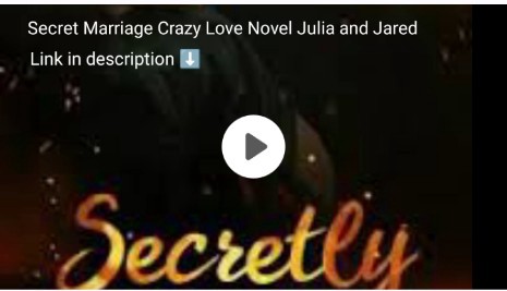 Secret Marriage Crazy Love Novel Julia and Jared pdf free download