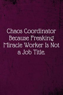 ( EPUB)- DOWNLOAD Chaos Coordinator Because Freaking Miracle Worker Is Not a Job Title.  Coworker