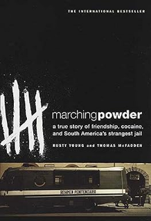 ~Pdf~ (Download) Marching Powder: A True Story of Friendship, Cocaine, and South America's Stranges