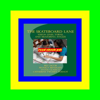 [Get] [EBOOK EPUB KINDLE PDF] The Skateboard Lane Vision Lines  Turns  and Measuring Angles Full-Ac