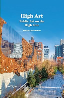 ~Read~ (PDF) High Art: Public Art on the High Line BY :  Cecilia Alemani (Editor),