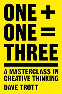(PDF) R.E.A.D One Plus One Equals Three: A Masterclass in Creative Thinking Written by  Dave Trott