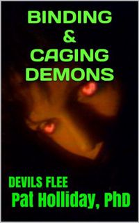 [VIEW] [KINDLE PDF EBOOK EPUB] BINDING & CAGING DEMONS (DEVILS FLEE) by  Pat Holliday 📰