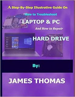 Access [EPUB KINDLE PDF EBOOK] A step-by-step illustrative guide on how to troubleshoot Laptop and P