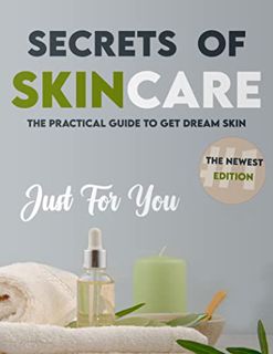 ACCESS [KINDLE PDF EBOOK EPUB] Secrets Of Skincare: The Practical Guide To Get Dream Skin. by  KHALI
