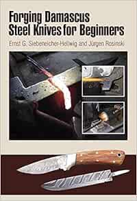 [View] KINDLE PDF EBOOK EPUB Forging Damascus Steel Knives for Beginners by Ernst G. Siebeneicher-He