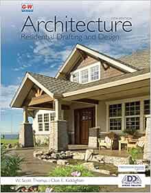 [Access] EBOOK EPUB KINDLE PDF Architecture: Residential Drafting and Design by W. Scott Thomas,Cloi