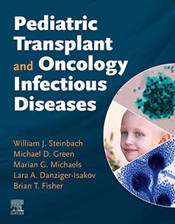 Access EPUB KINDLE PDF EBOOK Pediatric Transplant and Oncology Infectious Diseases E-Book by  Willia