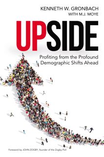 (^PDF)- DOWNLOAD Upside  Profiting from the Profound Demographic Shifts Ahead 'Full_Pages'