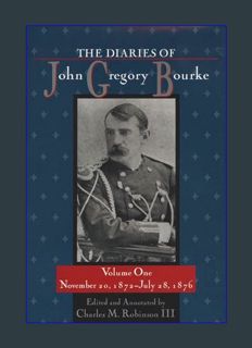 READ [E-book] The Diaries of John Gregory Bourke, Volume 1: November 20, 1872, to July 28, 1876