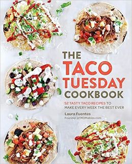 Download⚡️[PDF]❤️ The Taco Tuesday Cookbook: 52 Tasty Taco Recipes to Make Every Week the Best Ever
