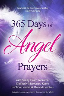 [ACCESS] [PDF EBOOK EPUB KINDLE] 365 Days of Angel Prayers by  Sunny Dawn Johnston,Kimberly Marooney