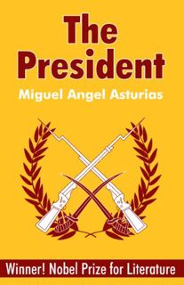 [ACCESS] EBOOK EPUB KINDLE PDF The President by  Miguel Angel Asturias &  Frances Partridge 📝