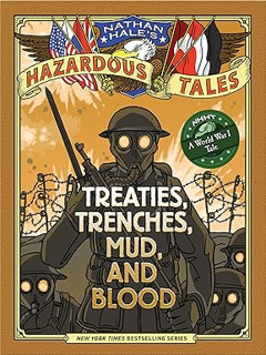 ~Pdf~ (Download) Treaties, Trenches, Mud, and Blood (Nathan Hale's Hazardous Tales #4): A World War