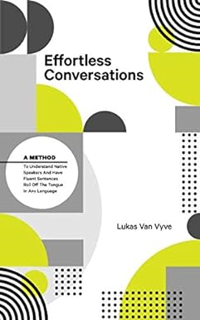 Read Books Online Effortless Conversations: A Method to Understand Native Speakers and Have Fluent