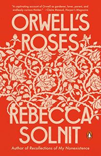 [Get] [EBOOK EPUB KINDLE PDF] Orwell's Roses by  Rebecca Solnit 📮