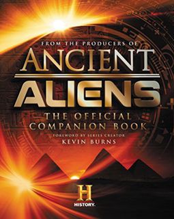 VIEW [EBOOK EPUB KINDLE PDF] Ancient Aliens®: The Official Companion Book by  The Producers of Ancie