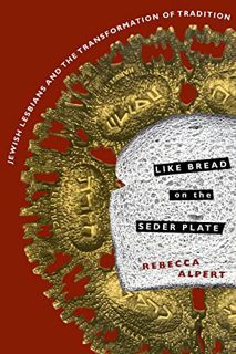 GET [EBOOK EPUB KINDLE PDF] Like Bread on the Seder Plate: Jewish Lesbians and the Transformation of