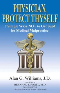 [Get] EPUB KINDLE PDF EBOOK Physician, Protect Thyself: 7 Simple Ways Not to Get Sued for Medical Ma
