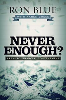 [View] KINDLE PDF EBOOK EPUB Never Enough?: 3 Keys to Financial Contentment by  Ron Blue &  Karen Gu