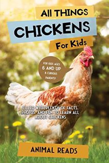 [View] [EPUB KINDLE PDF EBOOK] All Things Chickens For Kids: Filled With Plenty of Facts, Photos, an