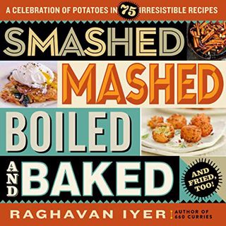 GET EPUB KINDLE PDF EBOOK Smashed, Mashed, Boiled, and Baked--and Fried, Too!: A Celebration of Pota