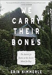 (Download Now) We Carry Their Bones: The Search for Justice at the Dozier School for Boys by