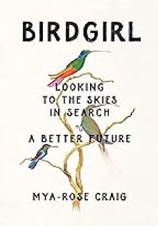 (Discover Now) Birdgirl: Looking to the Skies in Search of a Better Future by Mya-Rose Craig eBook
