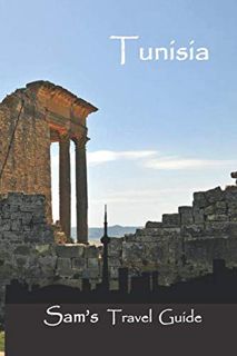 [ACCESS] [EPUB KINDLE PDF EBOOK] Tunisia: Essential Travel Tips – all you NEED to know by  Sam's Tra