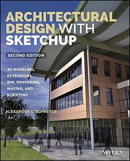 [VIEW] KINDLE PDF EBOOK EPUB Architectural Design with SketchUp: 3D Modeling, Extensions, BIM, Rende