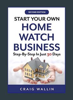 Full E-book Start Your Own Home Watch Business: Step-by-Step In Just 30 Days (Side Hustle Winners)