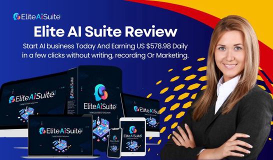 Elite AI Suite Review | Start AI business Today And Earning US $578.98 Daily!