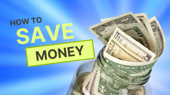 HOW TO SAVE MONEY