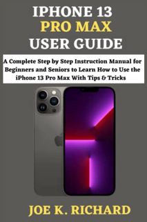 [GET] KINDLE PDF EBOOK EPUB IPHONE 13 PRO MAX USER GUIDE: A Complete Step by Step Instruction Manual
